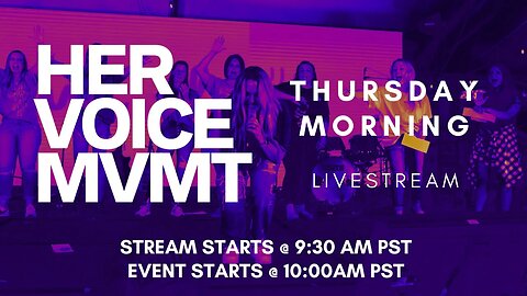 HER VOICE MOVEMENT / THURSDAY MORNING SESSION