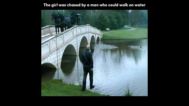 THE GIRL WAS CHASED BY A MAN WHO COULD WALK ON WATER