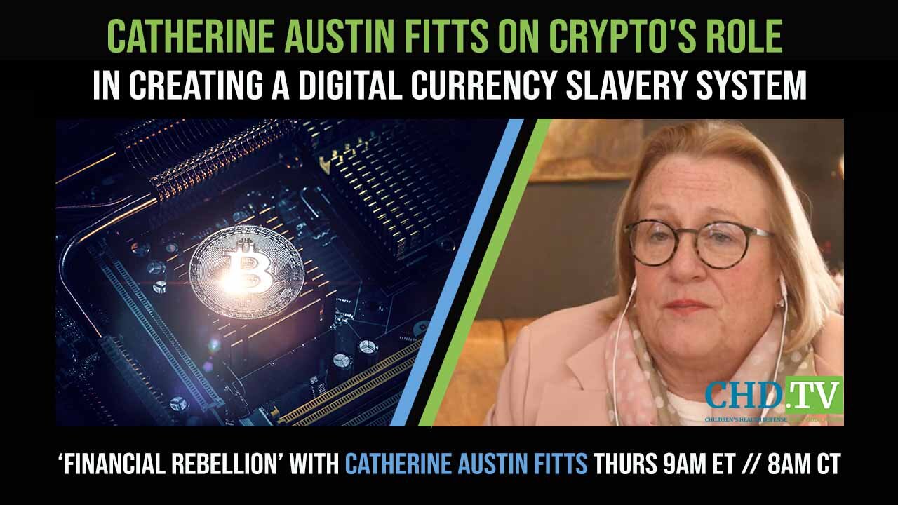 Catherine Austin Fitts on Crypto's Role in Creating a Digital Currency Slavery System - Children's Health Defense TV