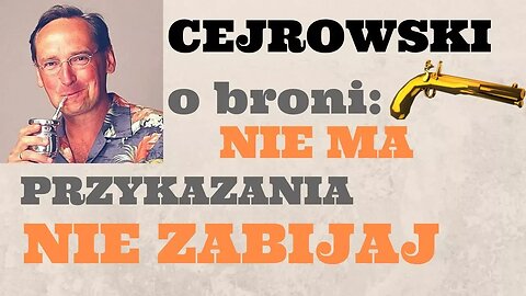 Cejrowski: nie ma przykazania NIE ZABIJAJ, jest NIE MORDUJ