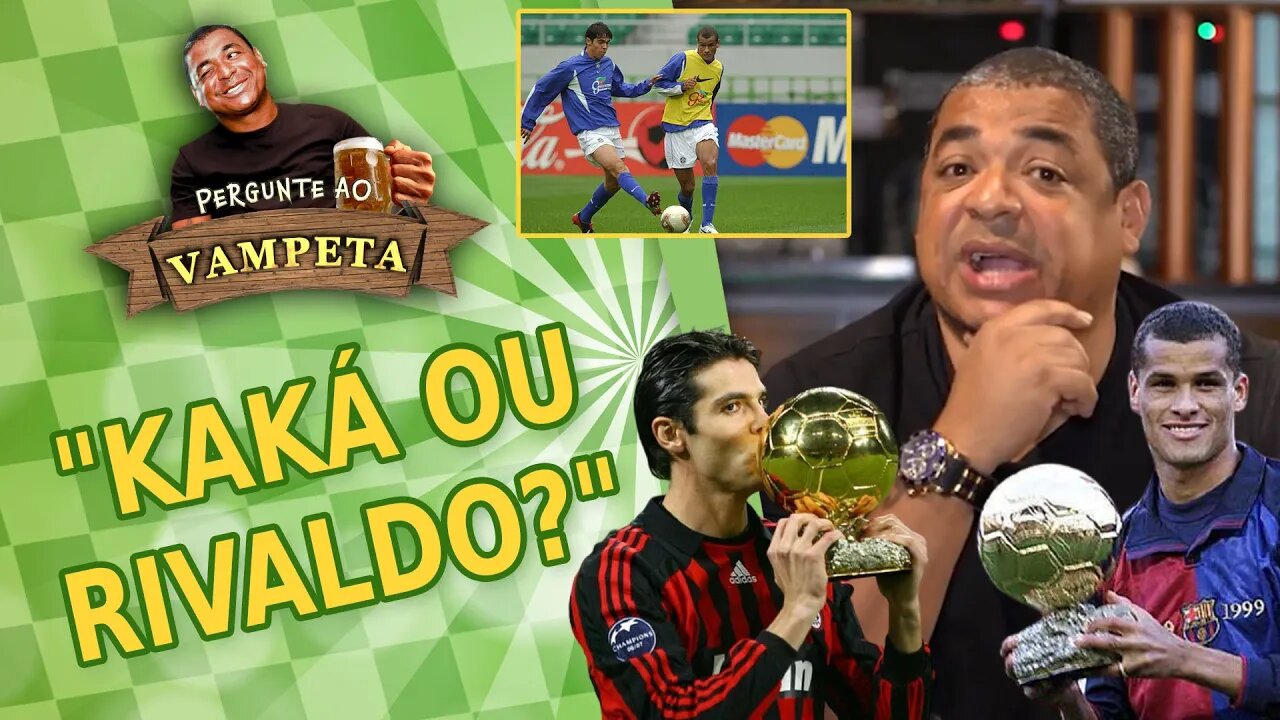 "KAKÁ ou RIVALDO?" PERGUNTE AO VAMPETA #51