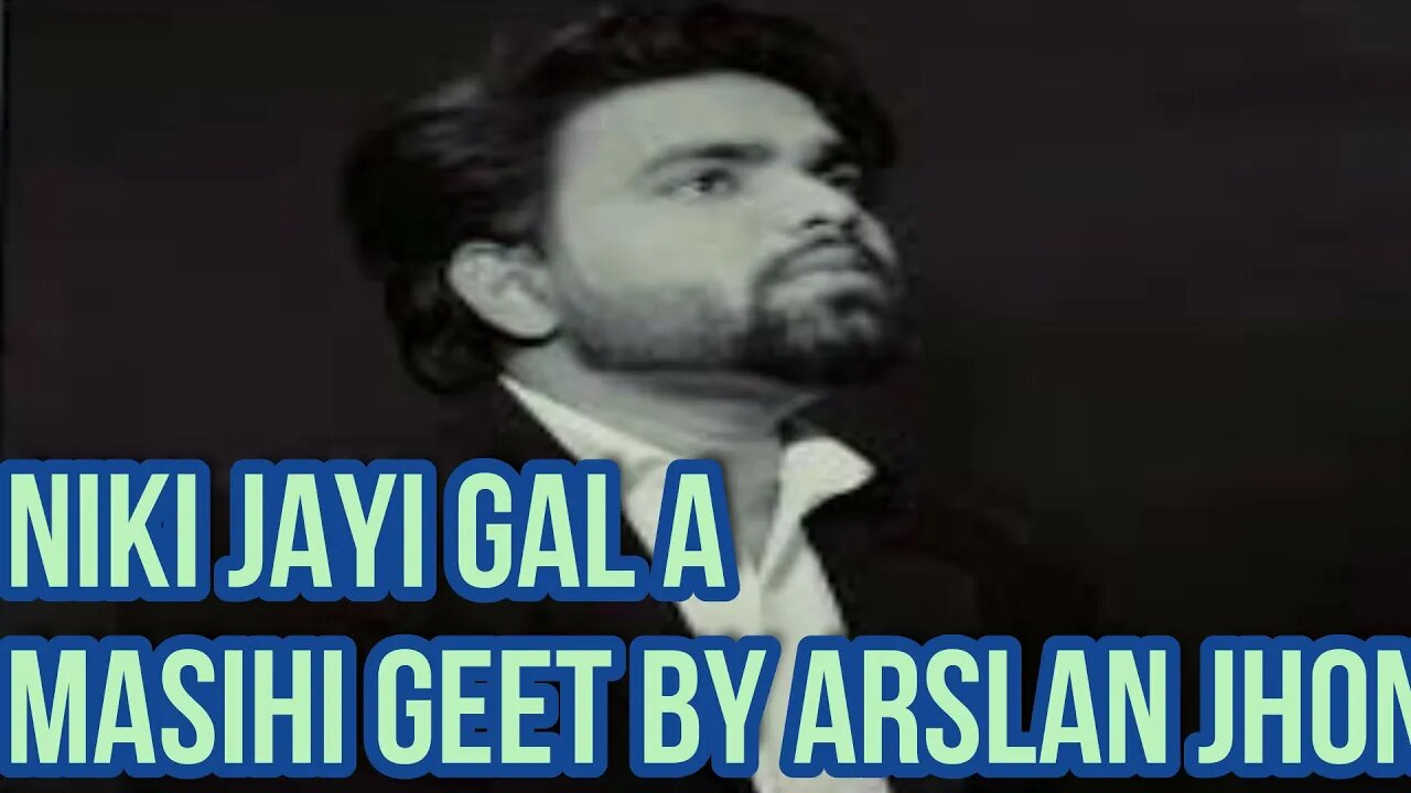 Masihi Geet Niki Jayi Gal A by Arslan jhon