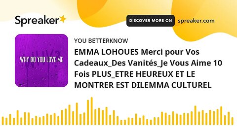 EMMA LOHOUES Merci pour Vos Cadeaux_Des Vanités_Je Vous Aime 10 Fois PLUS_ETRE HEUREUX ET LE MONTRER