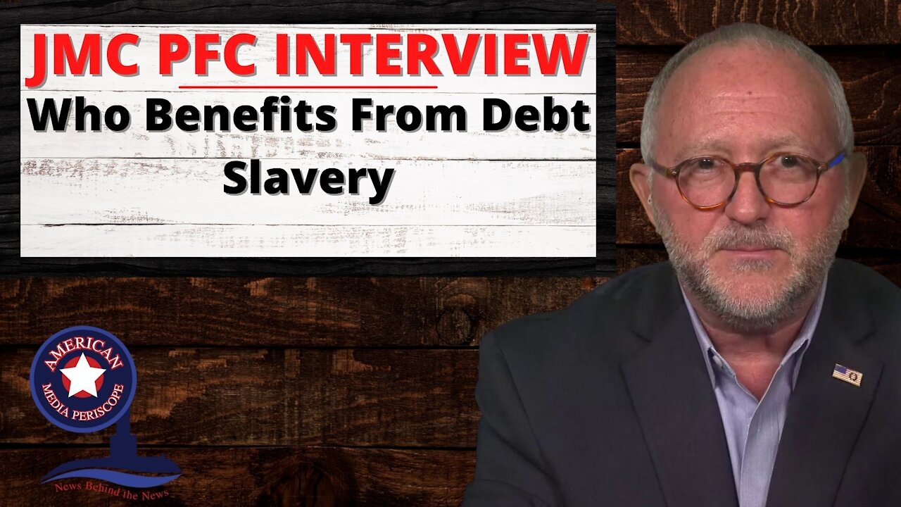 JMC PFC INTERVIEW - Who Benefits From Debt Slavery
