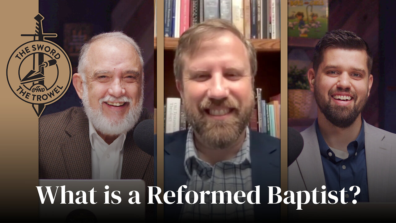 TS&TT: What is a Reformed Baptist?