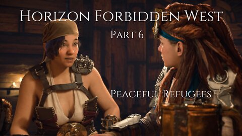 Horizon Forbidden West Part 6 : Peaceful Refugees