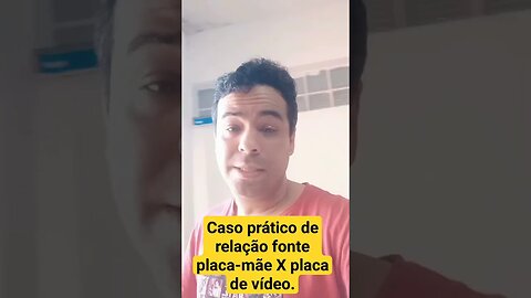 Caso prático da importância de uma boa fonte no computador.