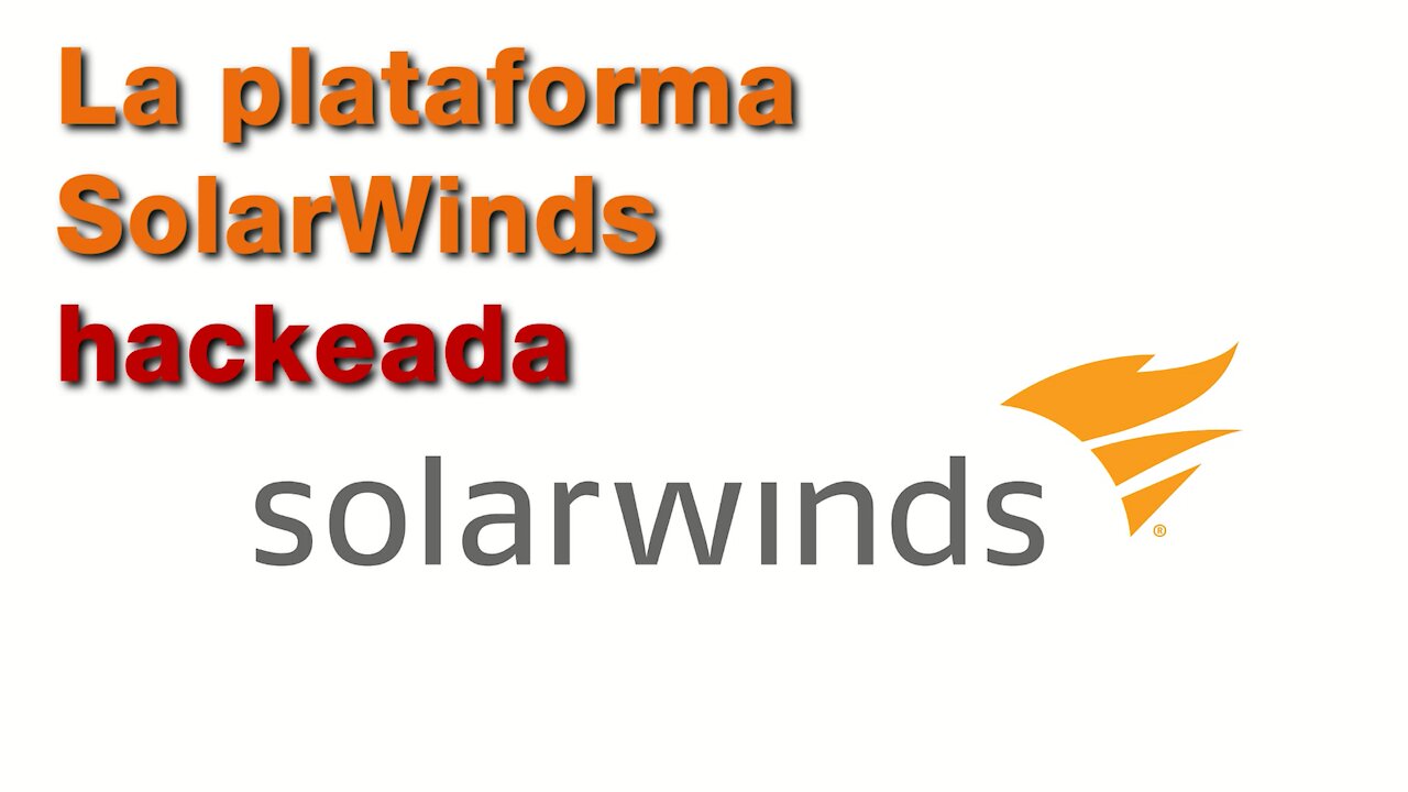 La plataforma SolarWinds hackeada