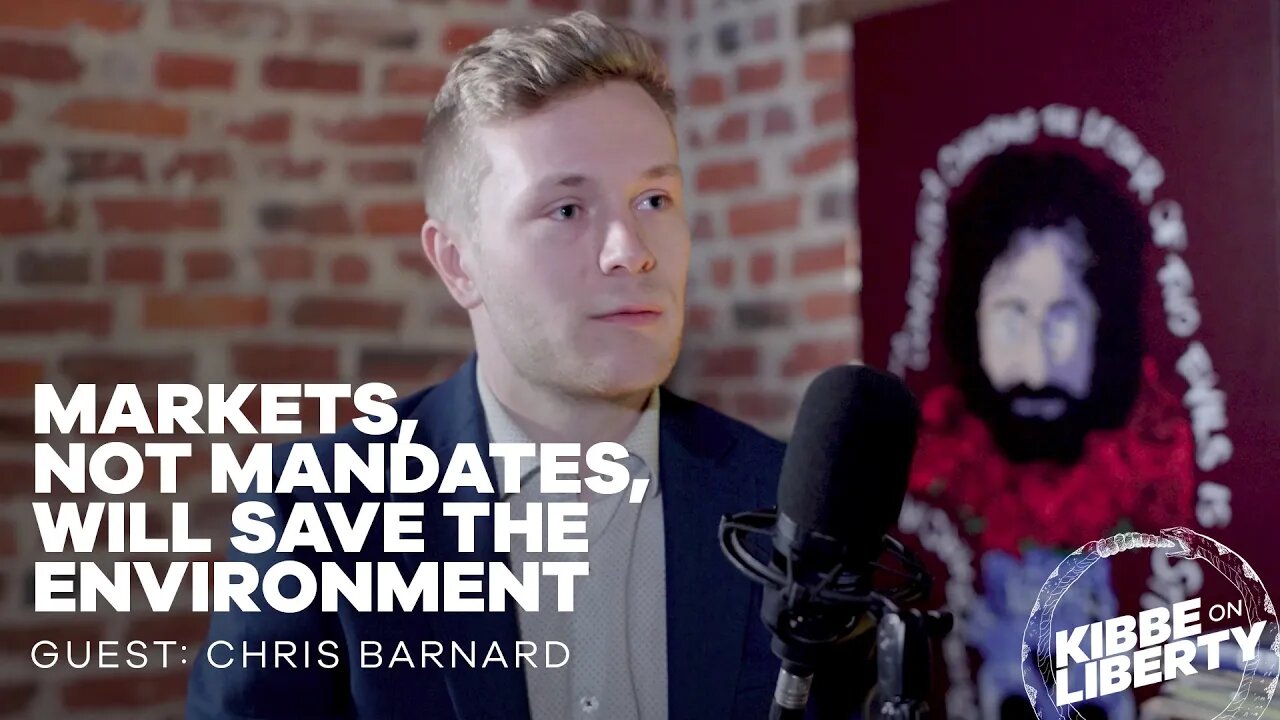 Markets, Not Mandates, Will Save the Environment | Guest: Chris Barnard | Ep 224