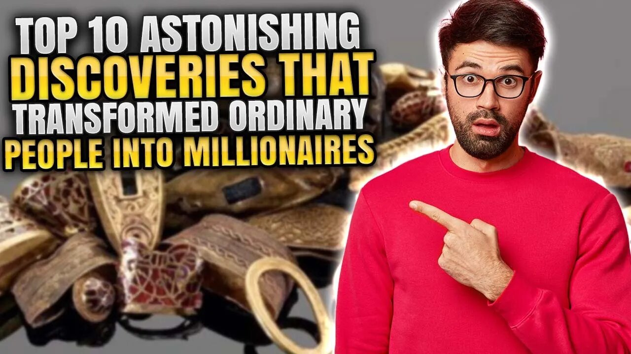 TOP 10 ASTONISHING DISCOVERIES THAT TRANSFORMED ORDINARY PEOPLE INTO MILLIONAIRES