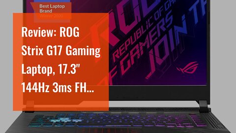 Review: ROG Strix G17 Gaming Laptop, 17.3" 144Hz 3ms FHD IPS Level, NVIDIA GeForce RTX 2070, In...