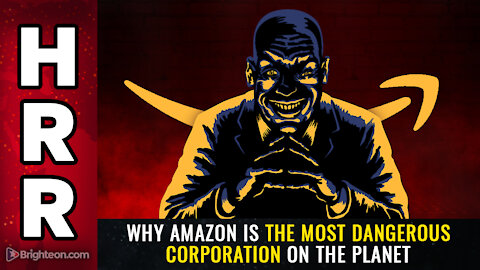 Why AMAZON is the most DANGEROUS corporation on the planet