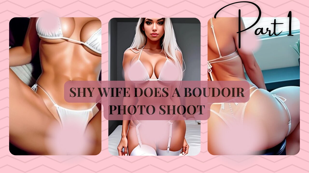 Spicy story - Shy wife does a boudoir photo shoot (part 1)