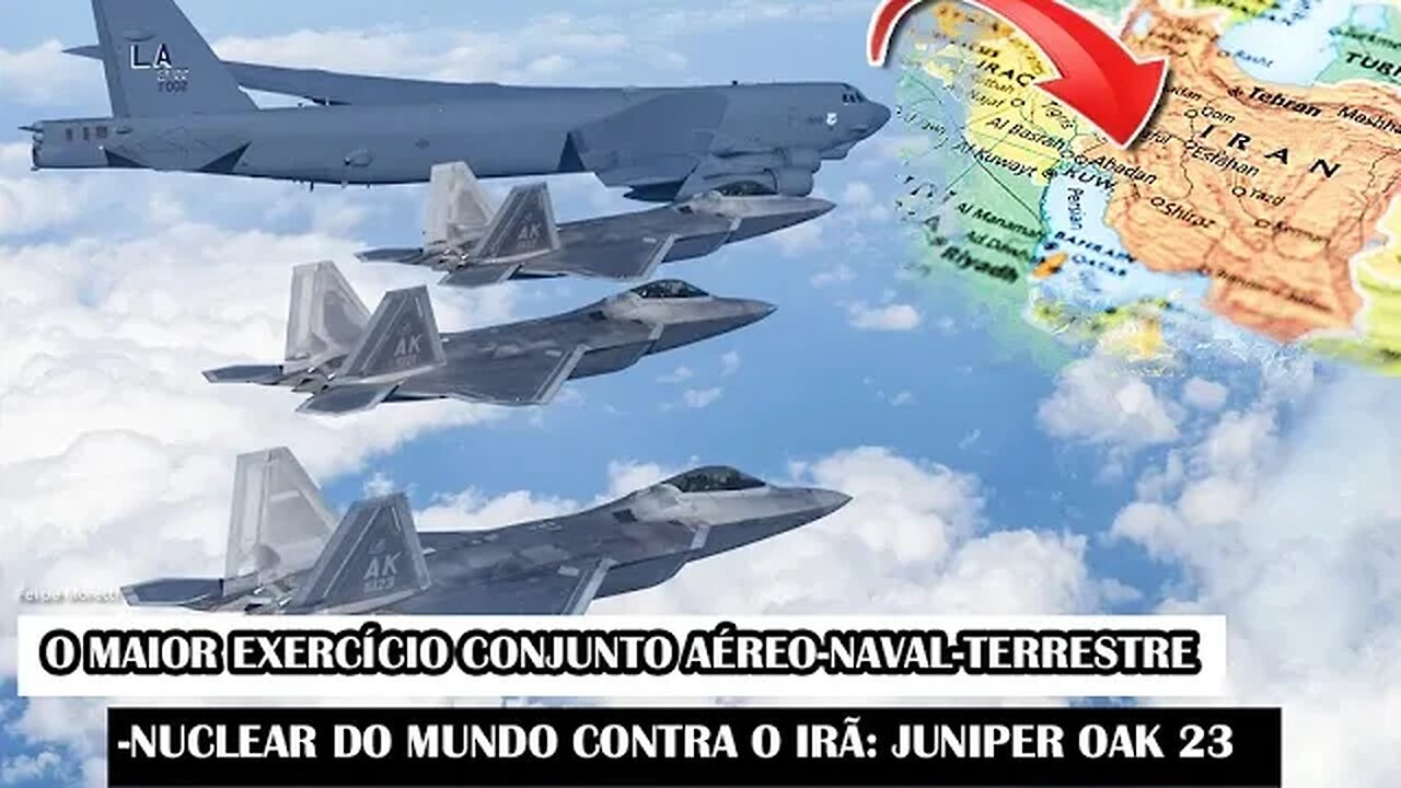 O Maior Exercício Conjunto Aéreo-Naval-Terrestre-Nuclear Do Mundo Contra O Irã: Juniper Oak 23