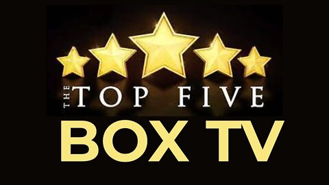 TOP FIVE BOX TV