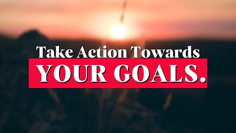 Take Action Towards Your Goals - (MOTIVATIONAL STORY)