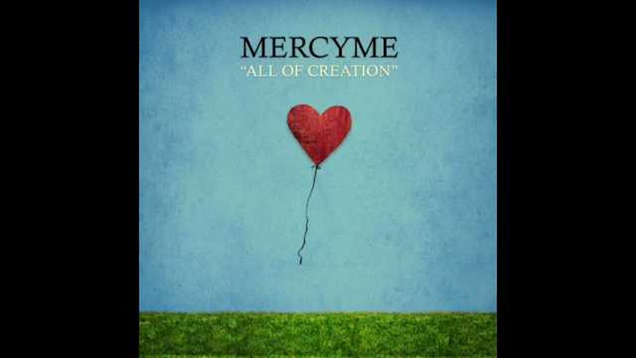 All Of Creation - Mercyme (Audio and Pictures)