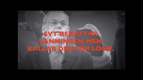 SVT BERÄTTAR SANNINGEN MEN KALLAR DEN FÖR LÖGN