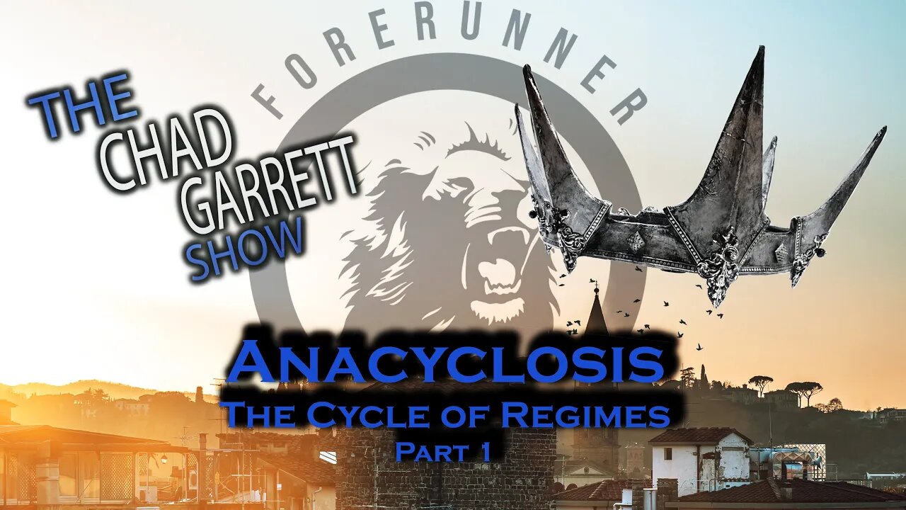 Anacyclosis: The Cycle of Regimes P.1 / The Multi-Dimensional Nerd / The Chad Garrett Show Vault