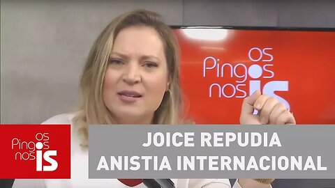 Joice apoia a polícia e repudia Anistia Internacional