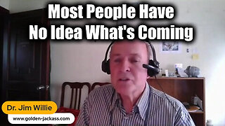 Jim Willie Last WARNING - Most People Have No Idea What's Coming