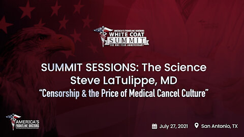 SUMMIT SESSIONS: The Science ~Steve LaTulippe, MD~ Censorship & the Price of Medical Cancel Culture