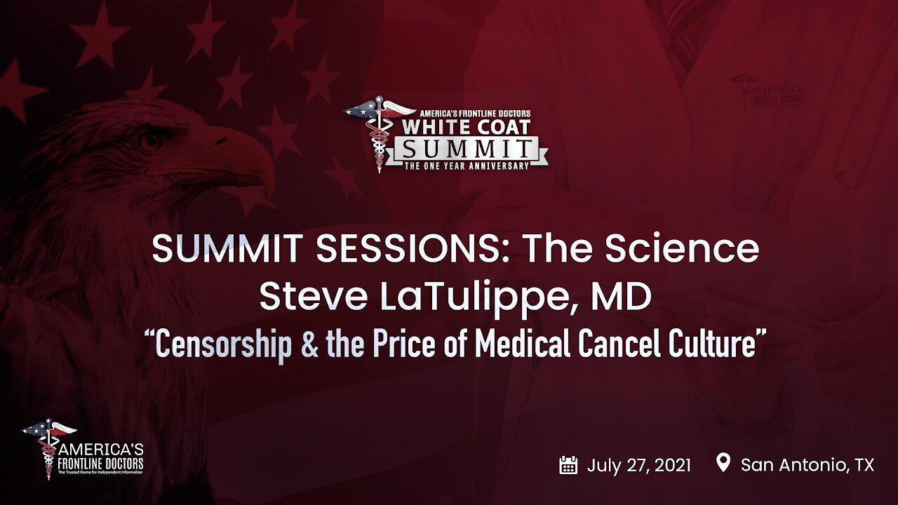 SUMMIT SESSIONS: The Science ~Steve LaTulippe, MD~ Censorship & the Price of Medical Cancel Culture