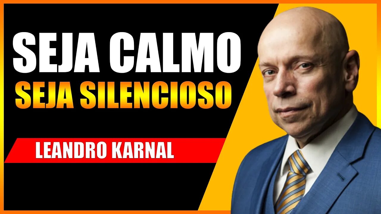 APRENDA A SER CALMO E SILENCIOSO (Motivação) (Leandro Karnal)