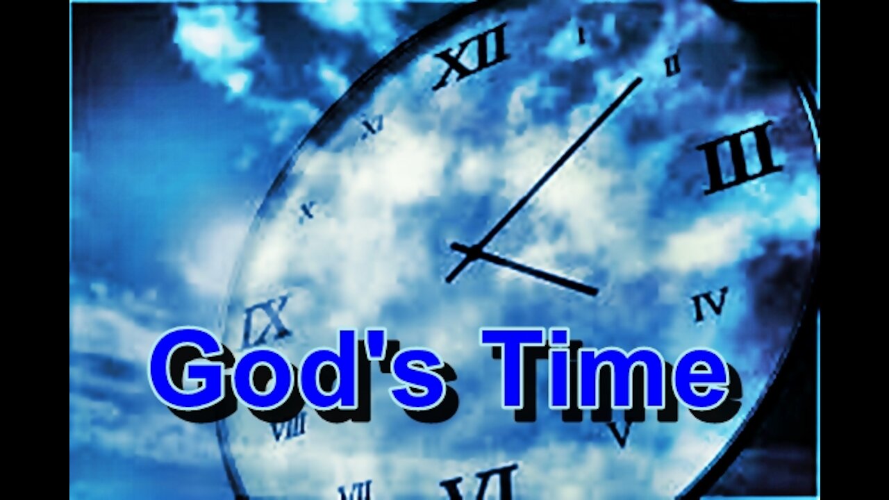 God's Time - Why does it seem like some things take a LONG Time when we are waiting for God?