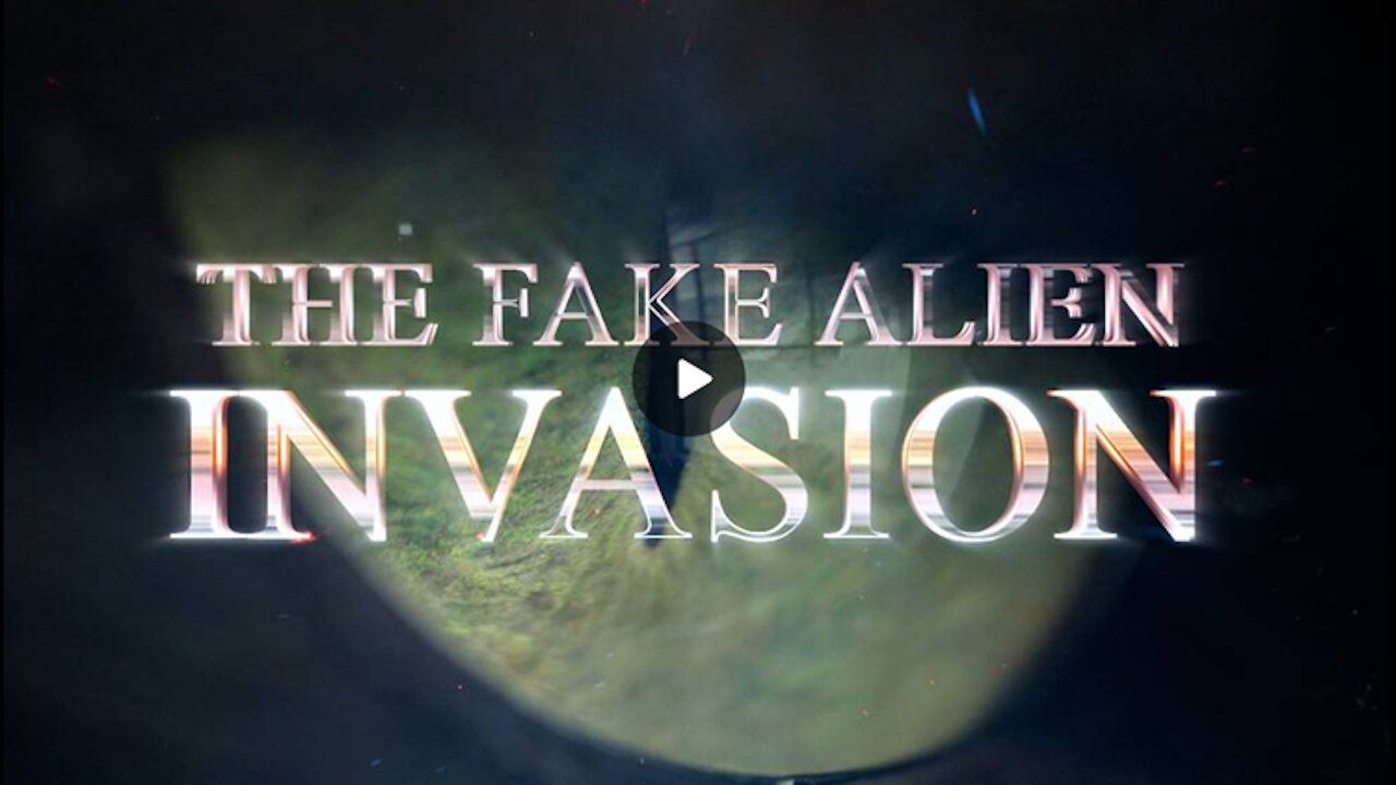 2021 MAY 13 Warning the Fake Alien Invasion Threat is Real