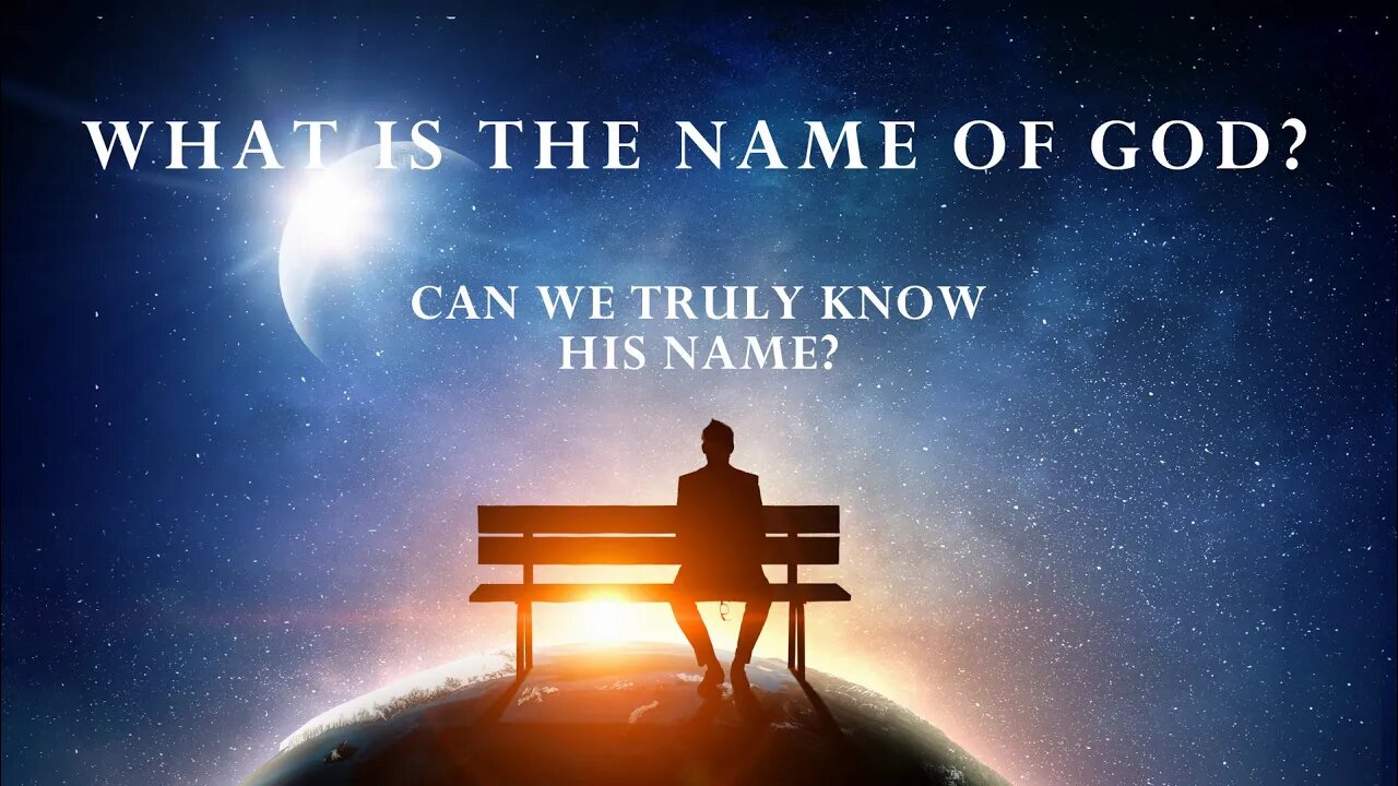 What is the name of God (Can we truly know his name)