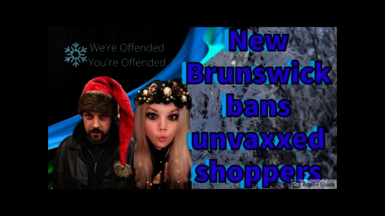 Ep#56 New Brunswick Bans Unvaxxed Shoppers | We’re Offended You’re Offended PodCast