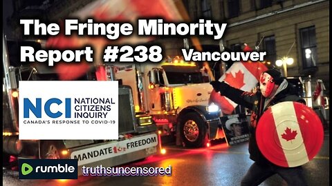 The Fringe Minority Report #238 National Citizens Inquiry Vancouver
