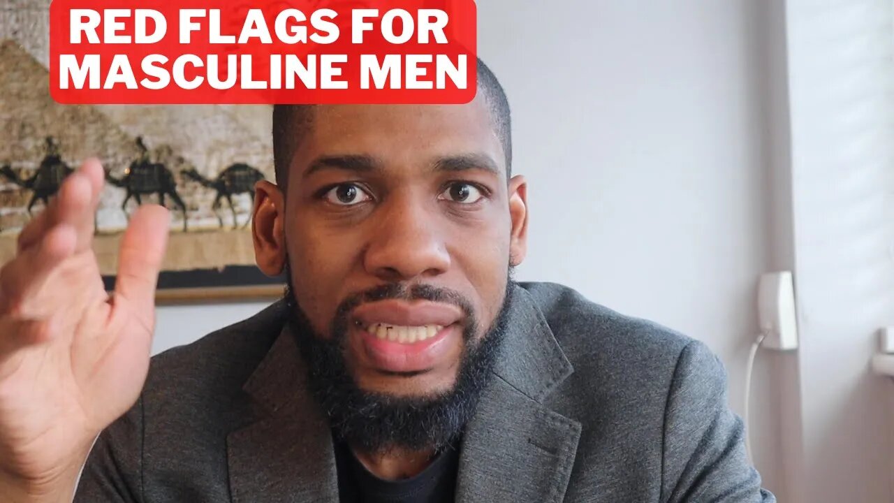 Red Flags Masculine Men Should Watch Out For
