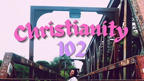 Christianity 102
