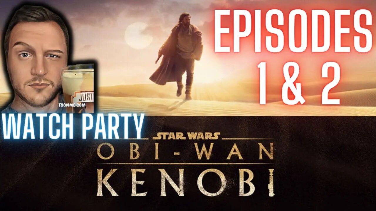 Kenobi Watch Party - Episodes 1 & 2