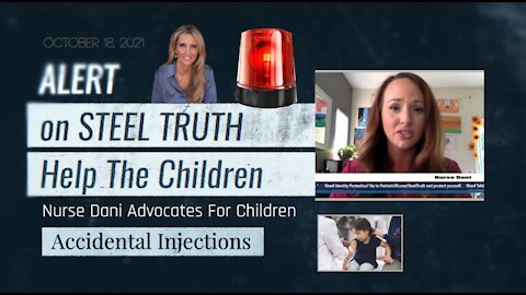 OCT 18, 2021 STEEL TRUTH ALERT: NURSE DANI ADVOCATES FOR CHILDREN. NO JAB!