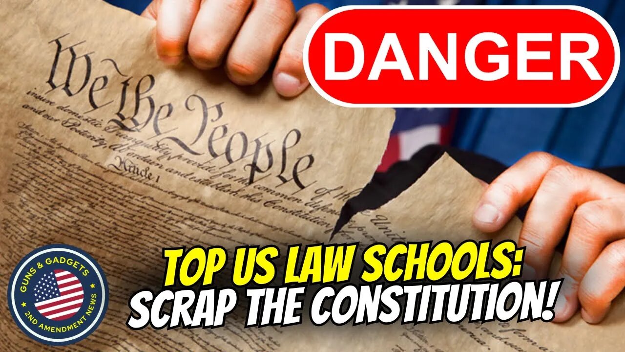 DANGER: Top US Law Schools Promote SCRAPPING The Constitution!