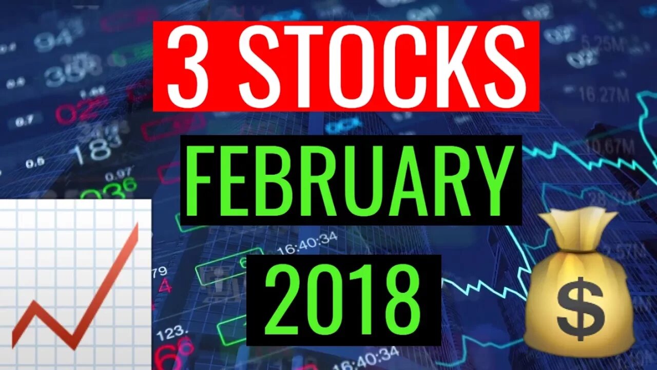 3 Stocks To Buy In February 2018