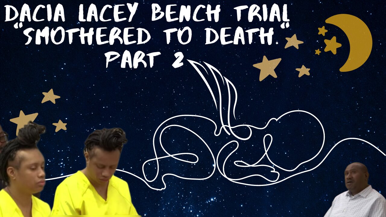 Dacia Lacey Bench Trial "Smothered to Death." Part 2