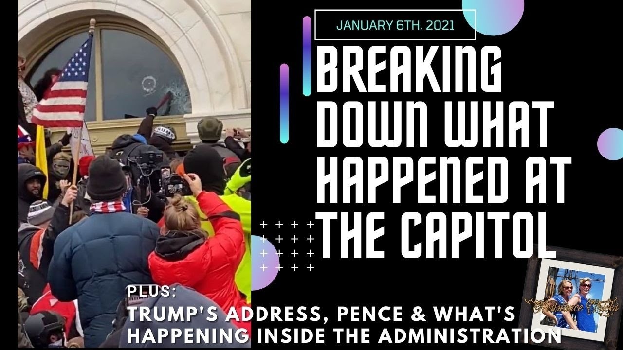 Breaking Down What Happened At the Capitol on January 6th Everything You Need to Know 1 7 2021