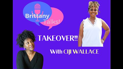 BrittanyTALKS! TAKEOVER...Ciji Wallace