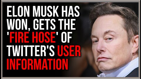 Elon Musk WINS, Twitter Hands Over ALL Of Their 'Firehose' Data