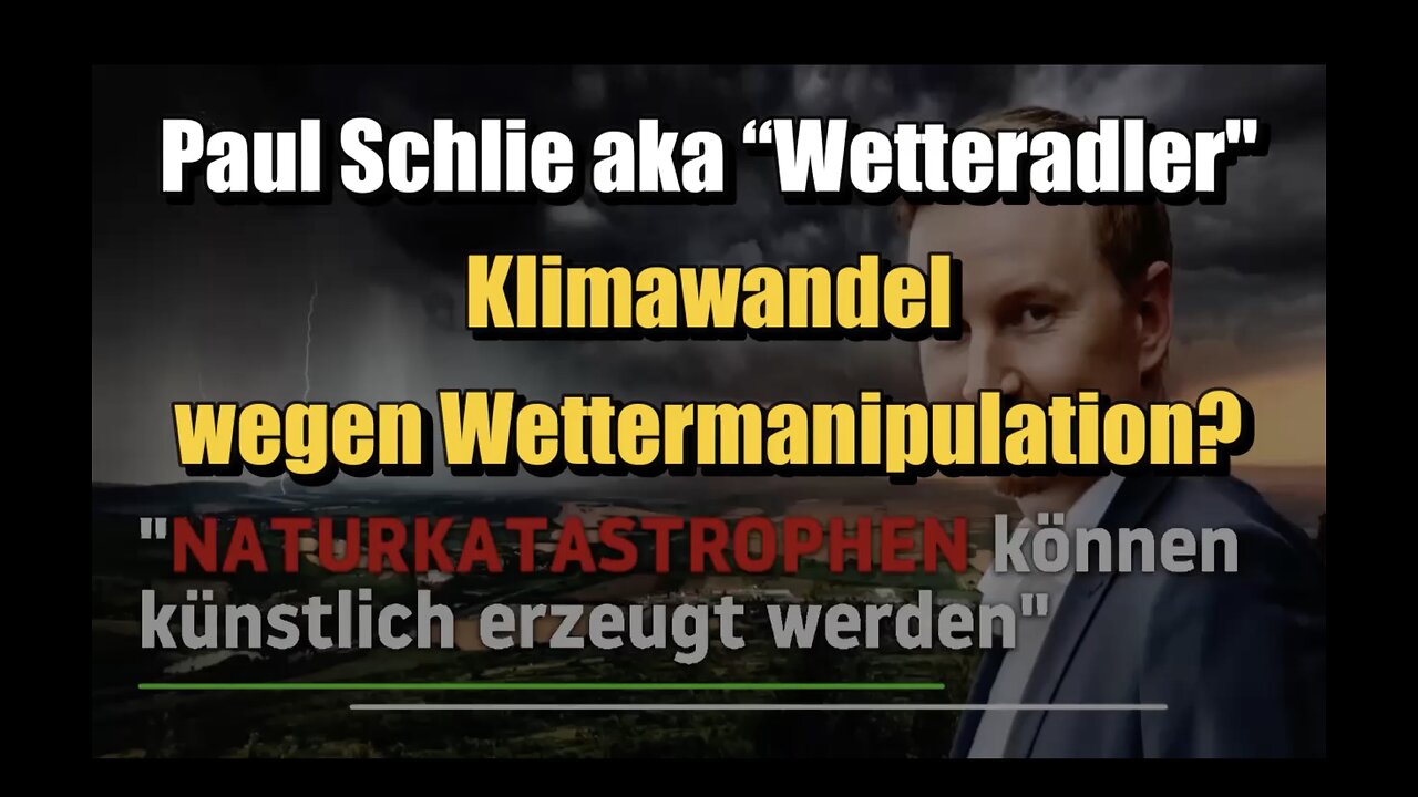 🟥 Paul Schlie aka “Wetteradler": Klimawandel wegen Wettermanipulation? (06.11.2023)