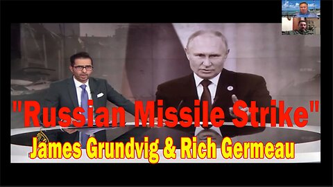 "Russian Missile Strike" - Rich Germeau with James Grundvig | Unlimited Future!