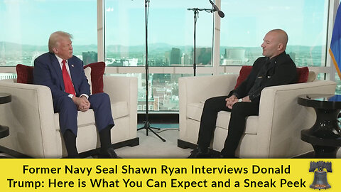 Former Navy Seal Shawn Ryan Interviews Donald Trump: Here is What You Can Expect and a Sneak Peek