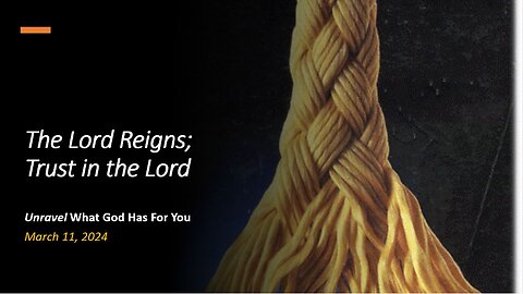 The Lord Reigns; Trust in the Lord (Mar 11, 2024)