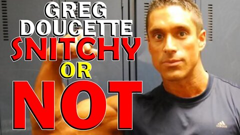 Greg Doucette | Snitchy Or Not? | 2 Ways To Prove He Is Or Is Not