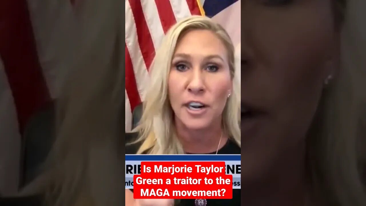 Is Marjorie Taylor Green a traitor to the MAGA movement?