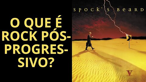 O QUE É ROCK PÓS-PROGRESSIVO? (PARTE 2)